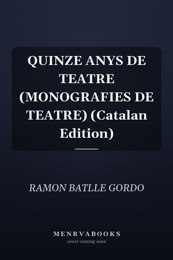 QUINZE ANYS DE TEATRE (MONOGRAFIES DE TEATRE) (Catalan Edition)