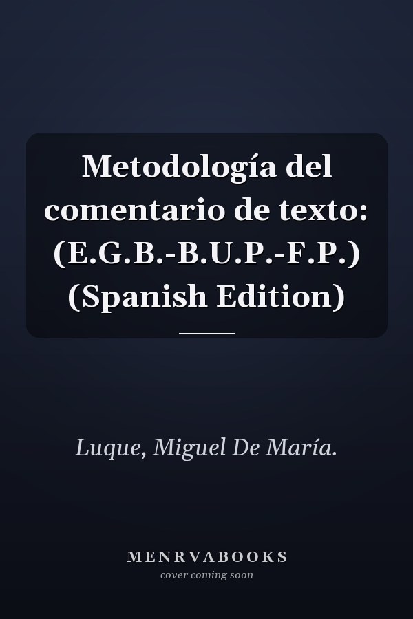 Metodología del comentario de texto: (E.G.B.-B.U.P.-F.P.) (Spanish Edition)