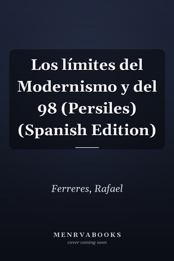 Los límites del Modernismo y del 98 (Persiles) (Spanish Edition)
