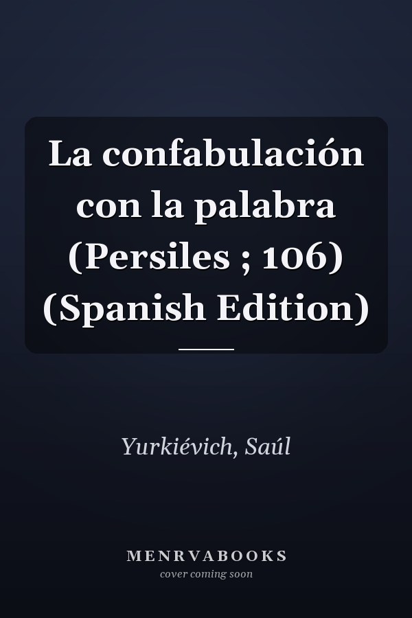 La confabulación con la palabra (Persiles ; 106) (Spanish Edition)
