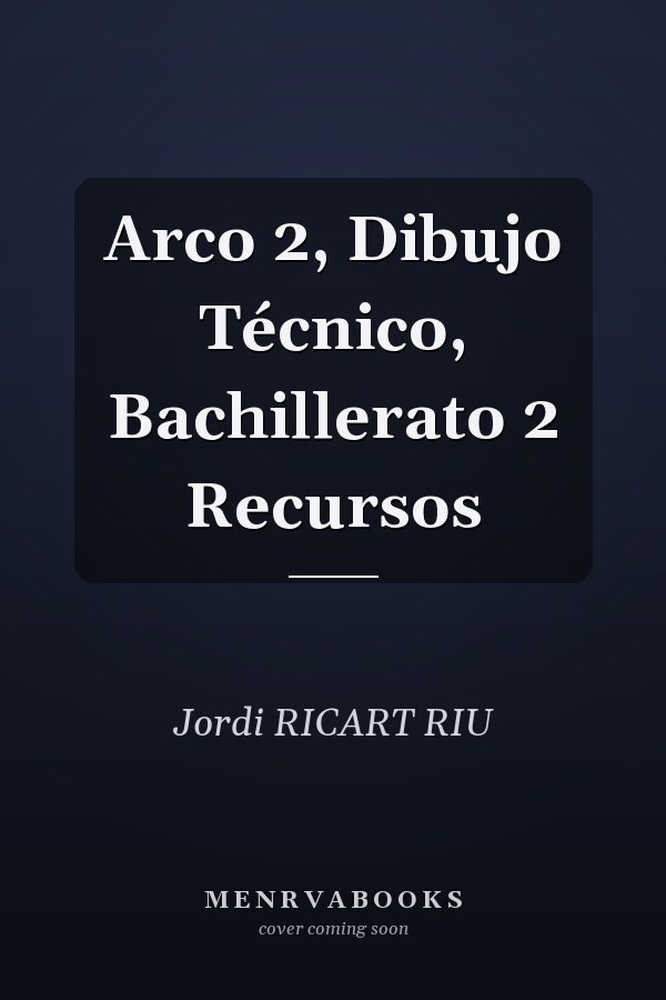 Arco 2, Dibujo Técnico, Bachillerato 2 Recursos