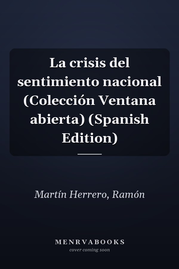La crisis del sentimiento nacional (Colección Ventana abierta) (Spanish Edition)