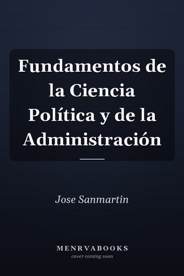 Fundamentos de la Ciencia Política y de la Administración