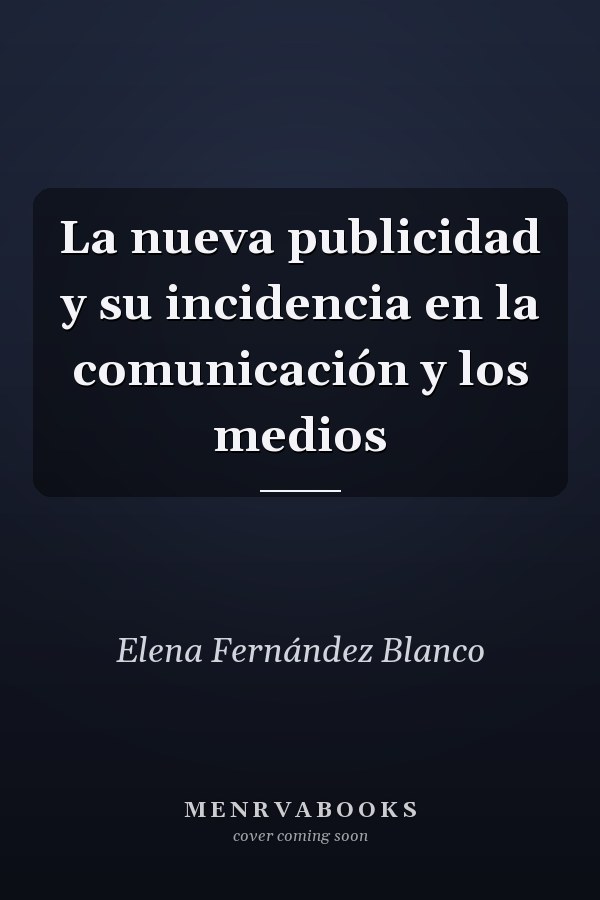 La nueva publicidad y su incidencia en la comunicación y los medios