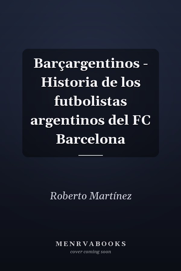 Barçargentinos - Historia de los futbolistas argentinos del FC Barcelona