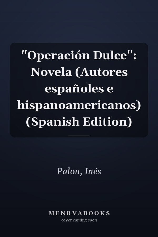 "Operación Dulce": Novela (Autores españoles e hispanoamericanos) (Spanish Edition)