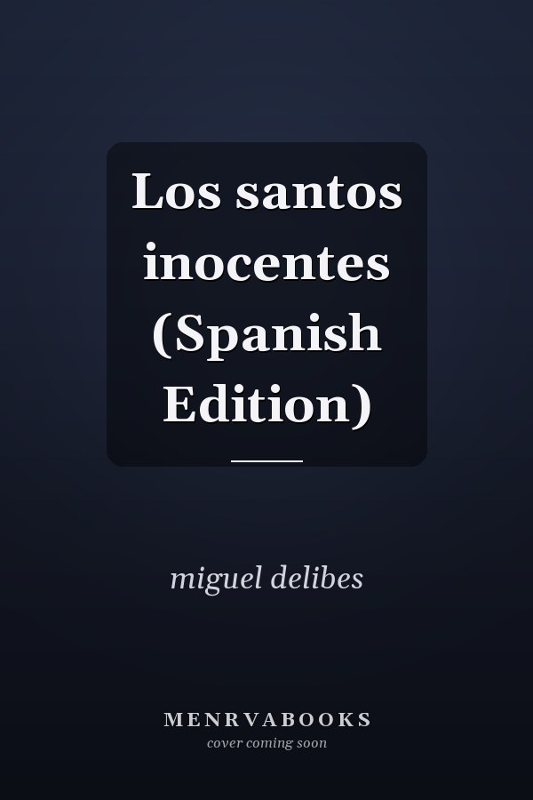Los santos inocentes (Spanish Edition)