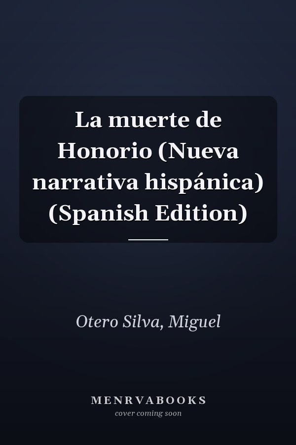 La muerte de Honorio (Nueva narrativa hispánica) (Spanish Edition)