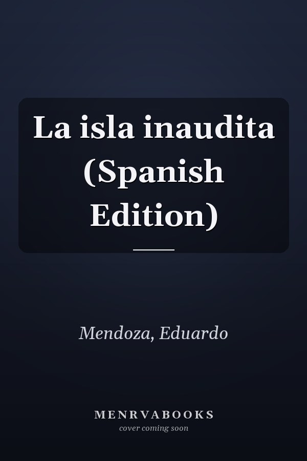 La isla inaudita (Spanish Edition)