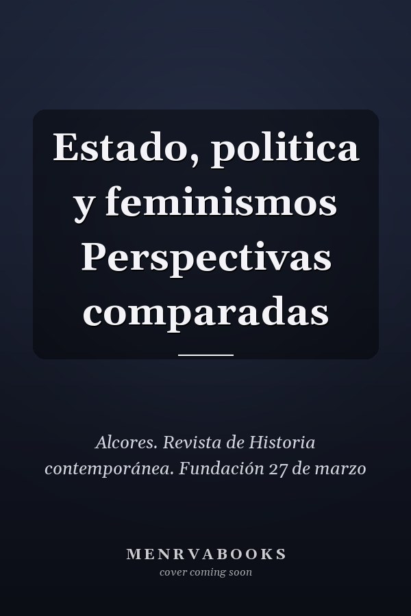 Estado, politica y feminismos Perspectivas comparadas