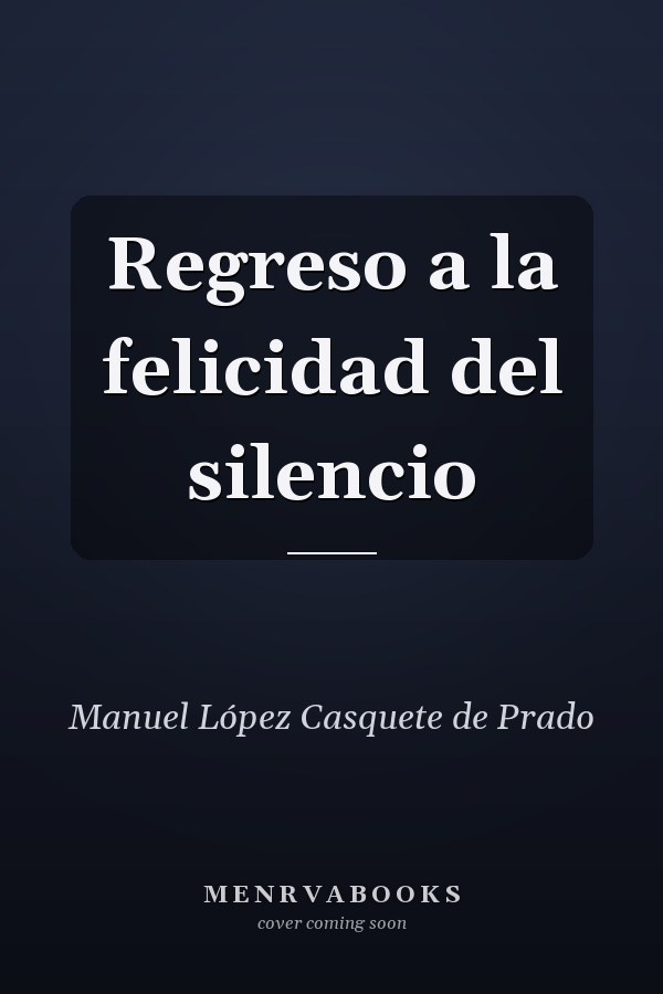 Regreso a la felicidad del silencio