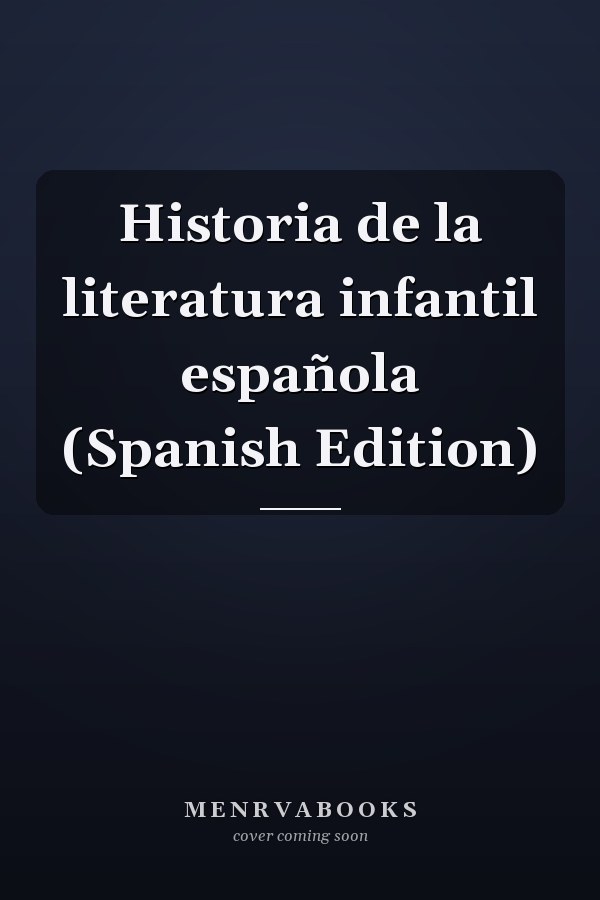 Historia de la literatura infantil española (Spanish Edition)