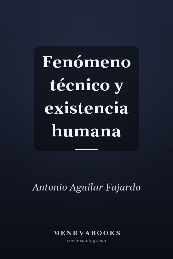 Fenómeno técnico y existencia humana