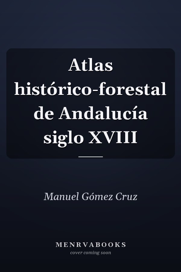 Atlas histórico-forestal de Andalucía siglo XVIII