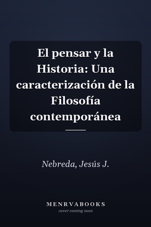 El pensar y la Historia: Una caracterización de la Filosofía contemporánea