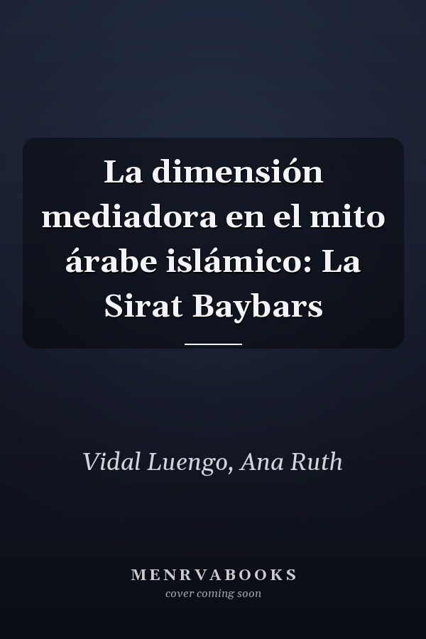 La dimensión mediadora en el mito árabe islámico: La Sirat Baybars