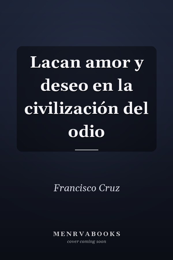 Lacan amor y deseo en la civilización del odio