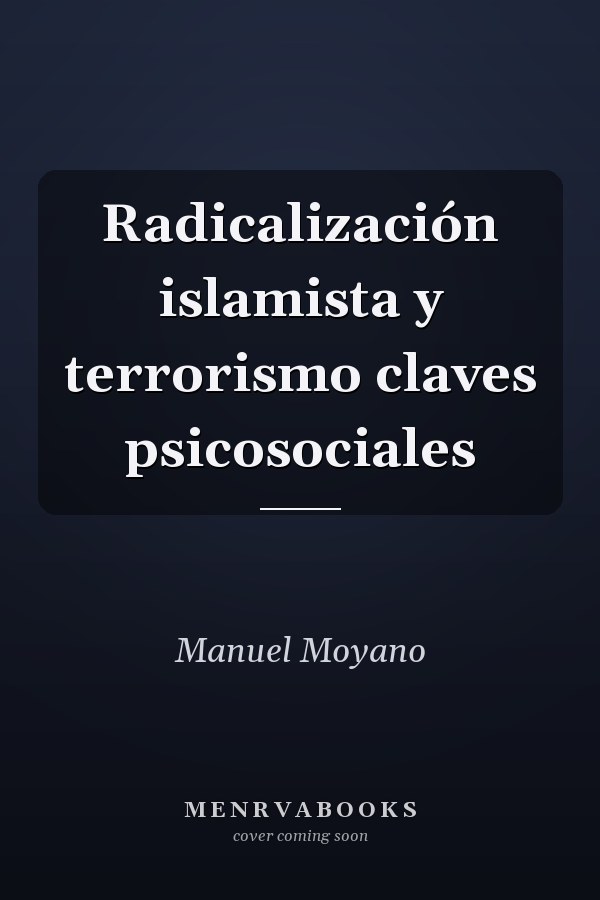 Radicalización islamista y terrorismo claves psicosociales