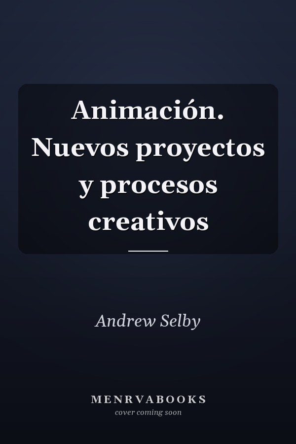 Animación. Nuevos proyectos y procesos creativos