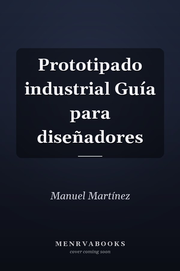 Prototipado industrial Guía para diseñadores