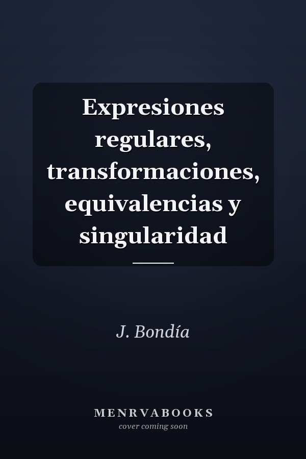 Expresiones regulares, transformaciones, equivalencias y singularidad