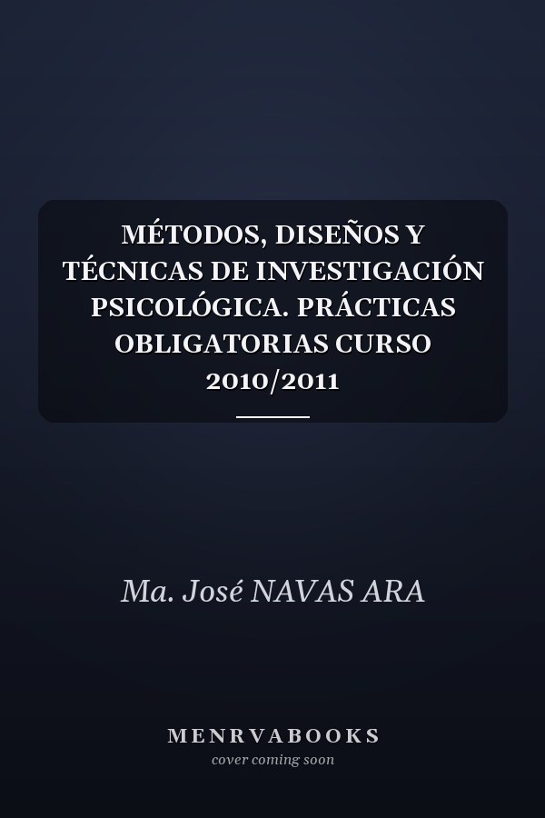 MÉTODOS, DISEÑOS Y TÉCNICAS DE INVESTIGACIÓN PSICOLÓGICA. PRÁCTICAS OBLIGATORIAS CURSO 2010/2011