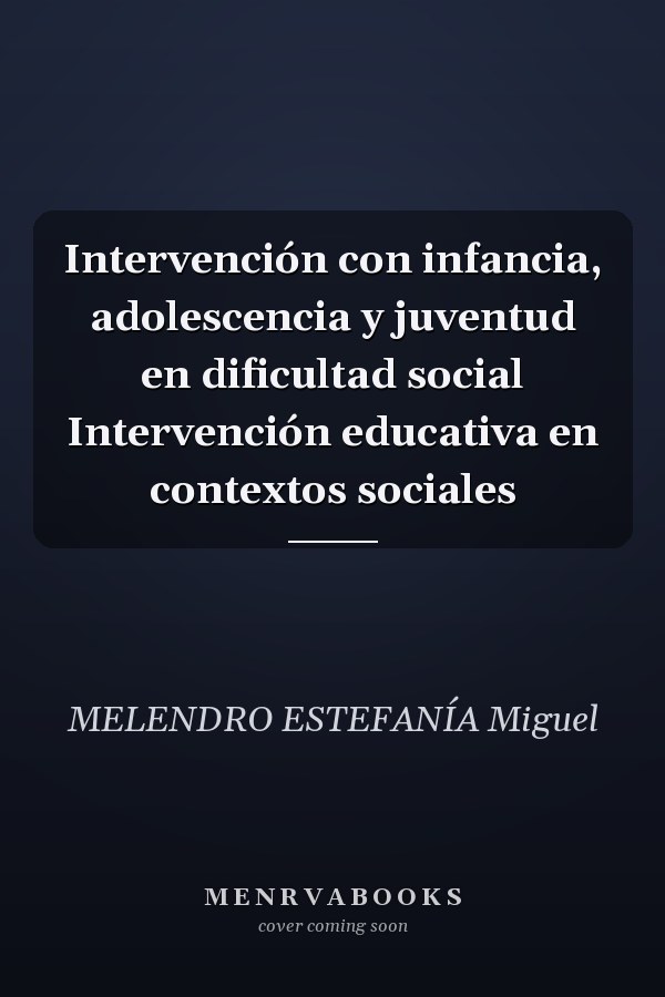 Intervención con infancia, adolescencia y juventud en dificultad social Intervención educativa en contextos sociales
