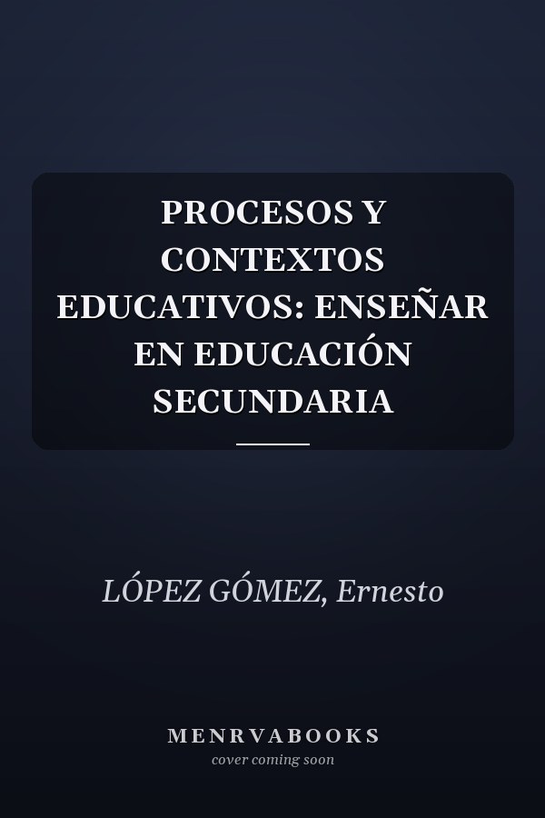 PROCESOS Y CONTEXTOS EDUCATIVOS: ENSEÑAR EN EDUCACIÓN SECUNDARIA