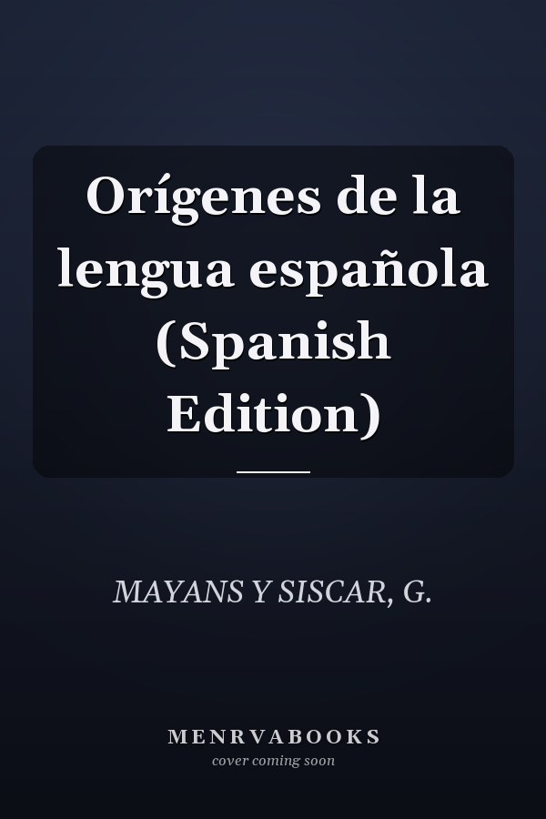 Orígenes de la lengua española (Spanish Edition)