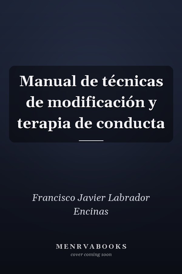 Manual de técnicas de modificación y terapia de conducta