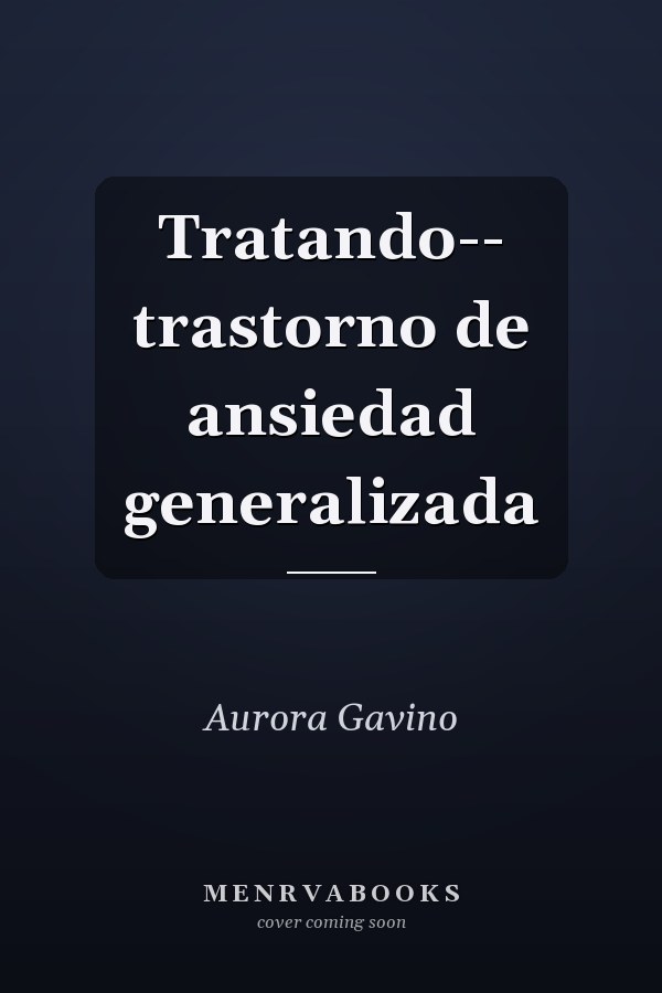 Tratando-- trastorno de ansiedad generalizada