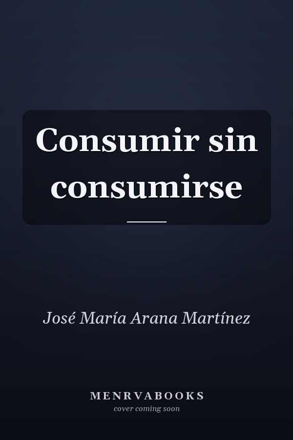 Consumir sin consumirse