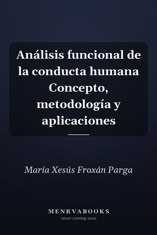 Análisis funcional de la conducta humana Concepto, metodología y aplicaciones