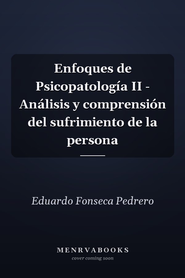 Enfoques de Psicopatología II - Análisis y comprensión del sufrimiento de la persona