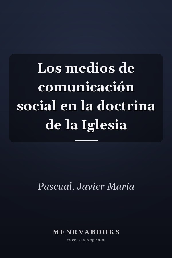 Los medios de comunicación social en la doctrina de la Iglesia