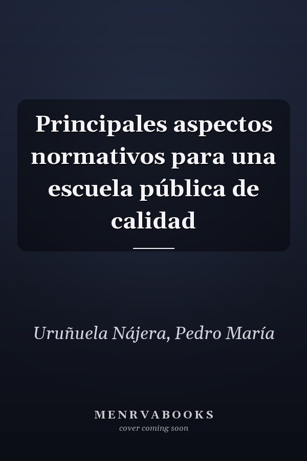 Principales aspectos normativos para una escuela pública de calidad