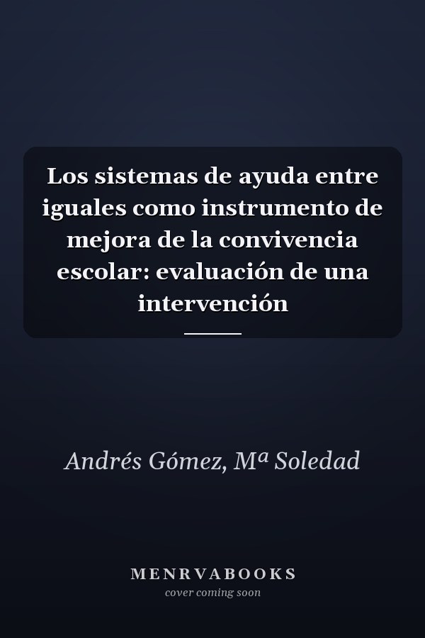 Los sistemas de ayuda entre iguales como instrumento de mejora de la convivencia escolar: evaluación de una intervención