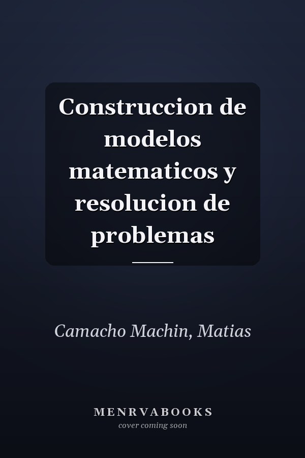 Construccion de modelos matematicos y resolucion de problemas