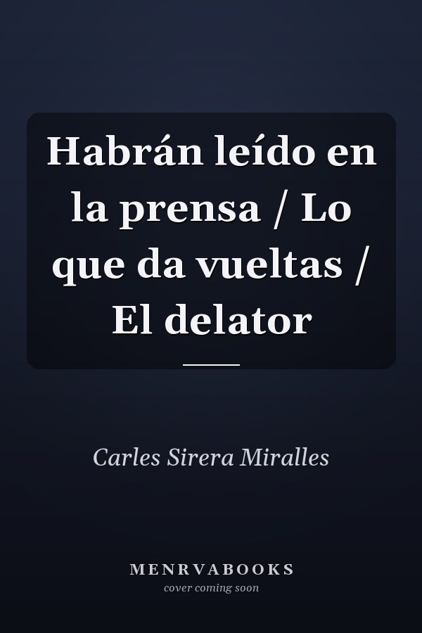 Habrán leído en la prensa / Lo que da vueltas / El delator