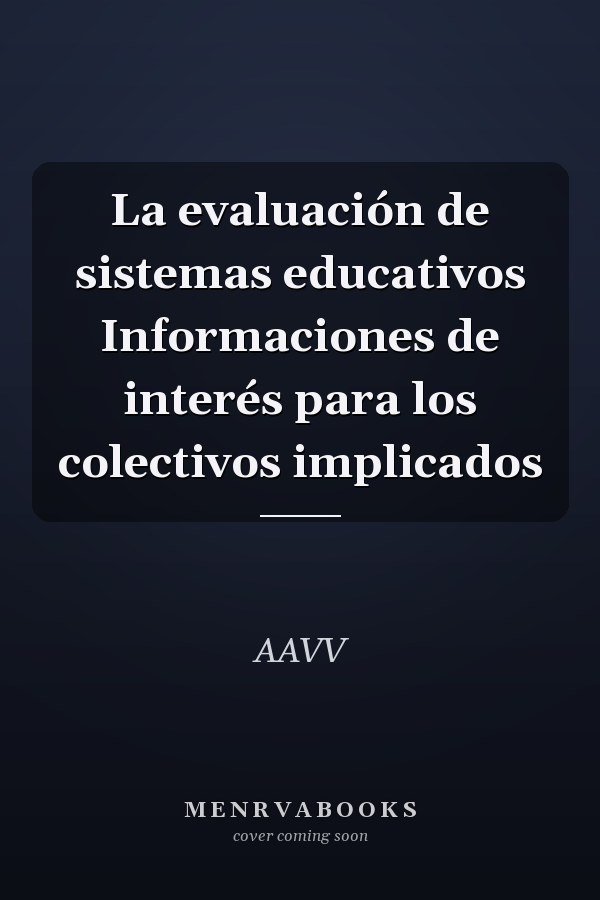 La evaluación de sistemas educativos Informaciones de interés para los colectivos implicados