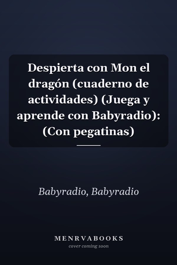 Despierta con Mon el dragón (cuaderno de actividades) (Juega y aprende con Babyradio): (Con pegatinas)