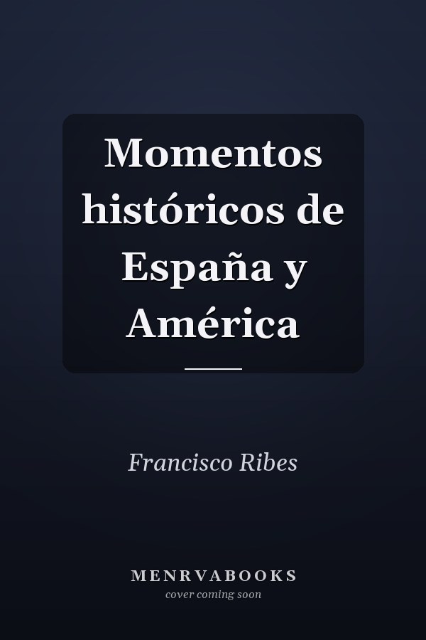 Momentos históricos de España y América