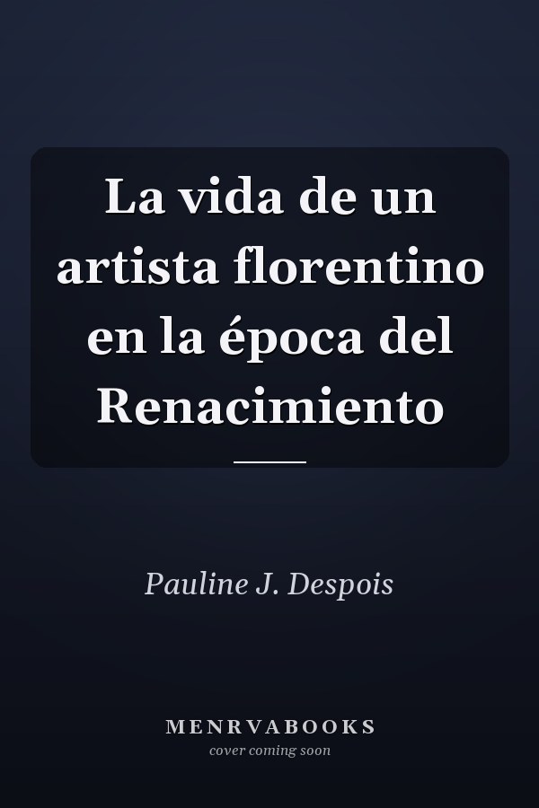 La vida de un artista florentino en la época del Renacimiento