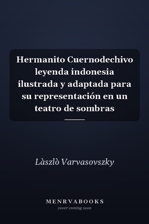 Hermanito Cuernodechivo leyenda indonesia ilustrada y adaptada para su representación en un teatro de sombras
