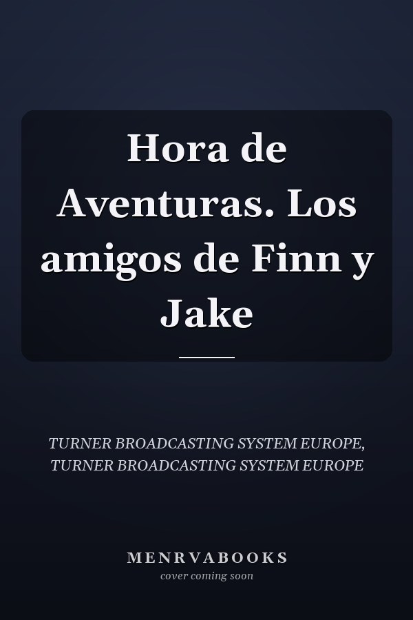Hora de Aventuras. Los amigos de Finn y Jake