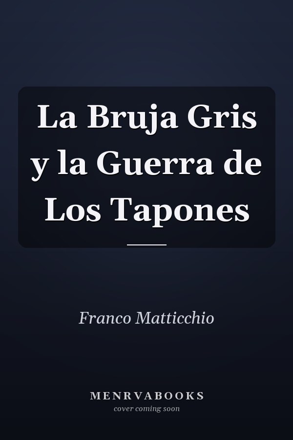 La Bruja Gris y la Guerra de Los Tapones
