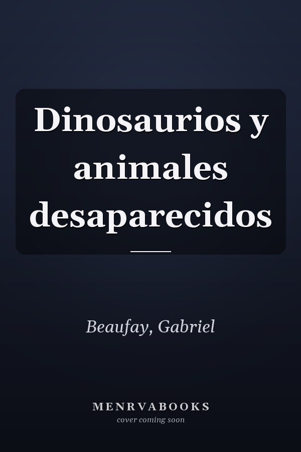 Dinosaurios y animales desaparecidos