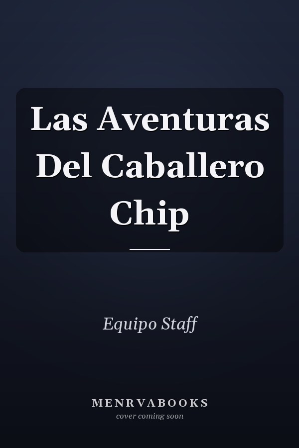Las Aventuras Del Caballero Chip