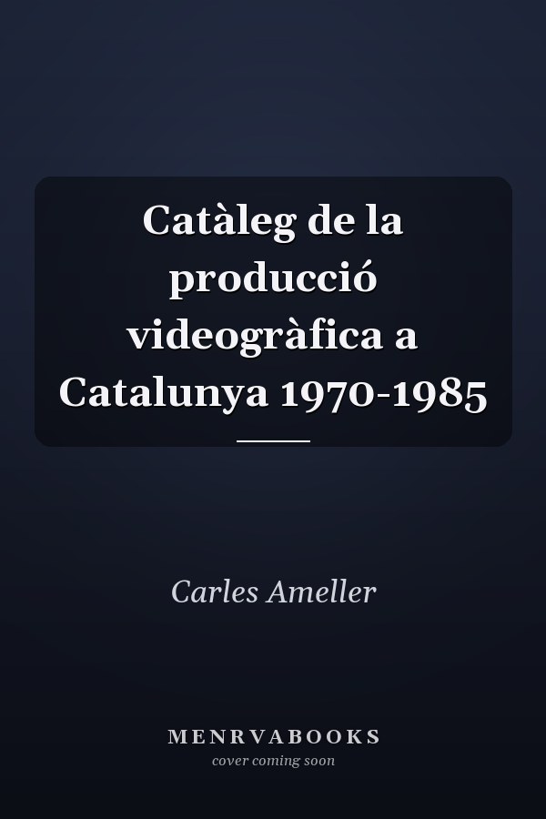 Catàleg de la producció videogràfica a Catalunya 1970-1985