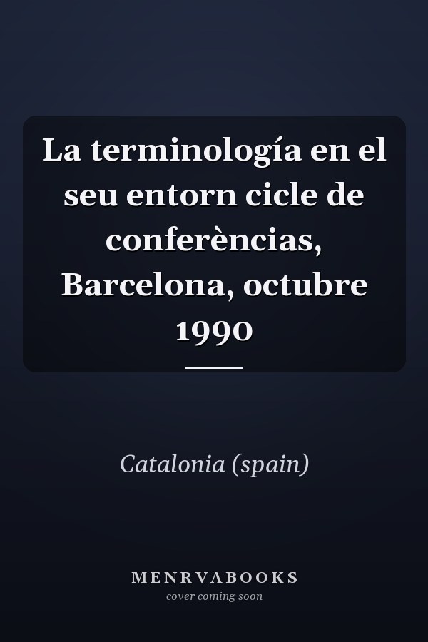 La terminología en el seu entorn cicle de conferèncias, Barcelona, octubre 1990